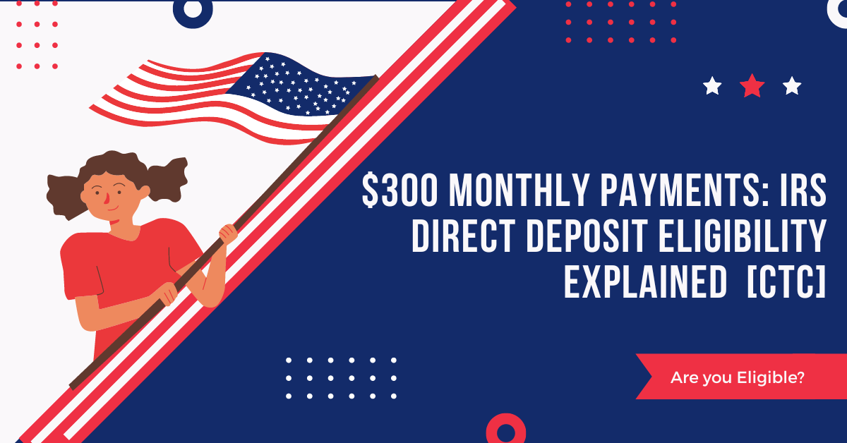 IRS 300 Direct Deposit for 2024 Payment Schedule, Dates, and